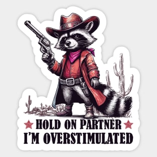 Hold On Partner I'm Overstimulated Sticker
